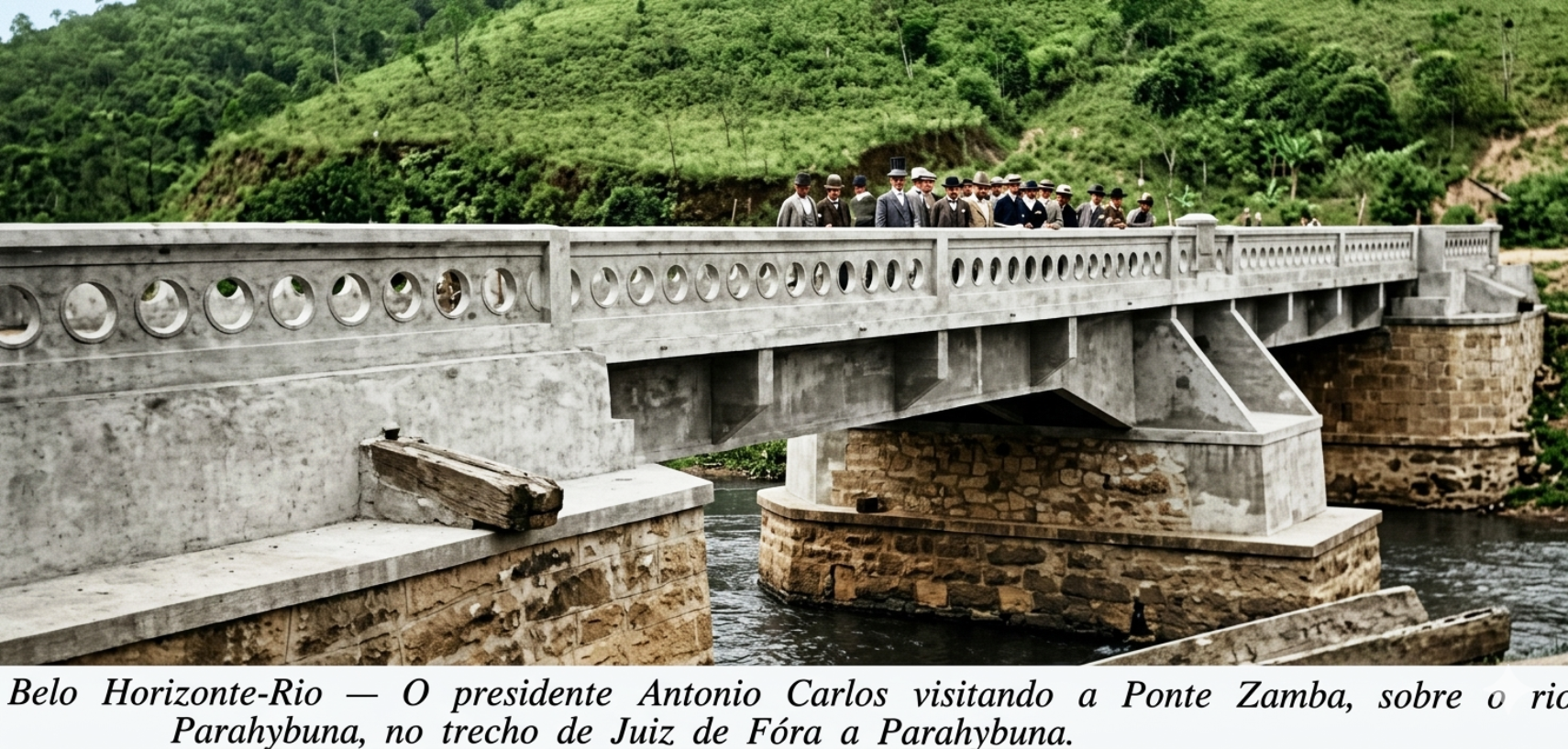 O presidente Antônio Carlos visitando a Ponte Zamba sobre o Rio Paraibuna — trecho Juiz de Fora–Paraibuna